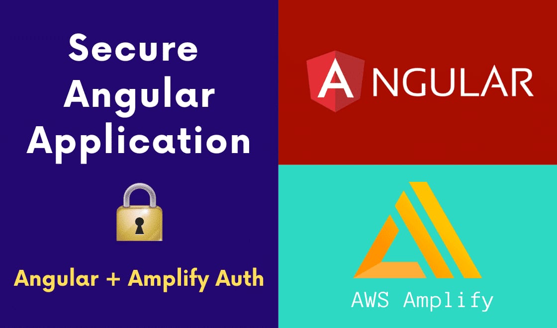 Rótulo con el texto «Secure Angular Application — Angular + Amplify Auth», con un candado y los logotipos de Angular y de AWS Amplify